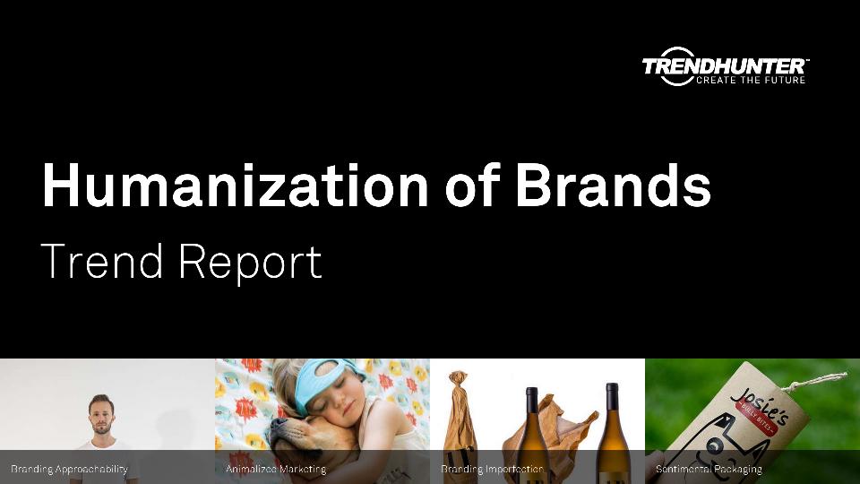 Humanization of Brands Trend Report Research