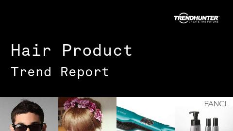 Hair Product Trend Report and Hair Product Market Research