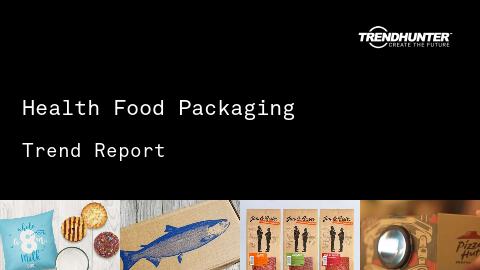 Health Food Packaging Trend Report and Health Food Packaging Market Research
