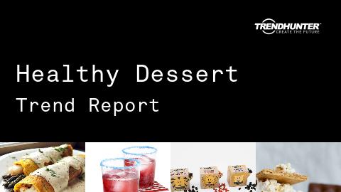 Healthy Dessert Trend Report and Healthy Dessert Market Research
