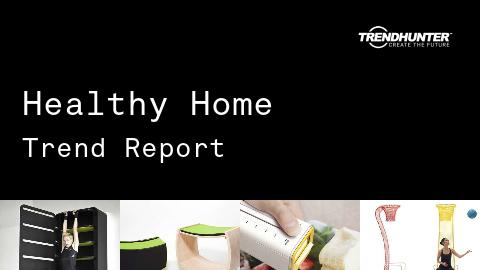 Healthy Home Trend Report and Healthy Home Market Research