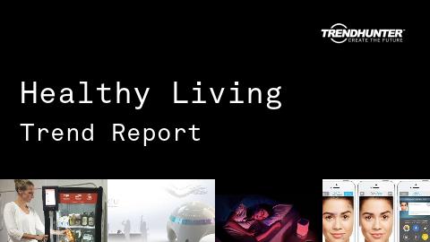 Healthy Living Trend Report and Healthy Living Market Research
