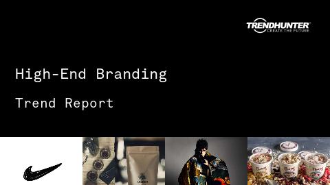 High-End Branding Trend Report and High-End Branding Market Research