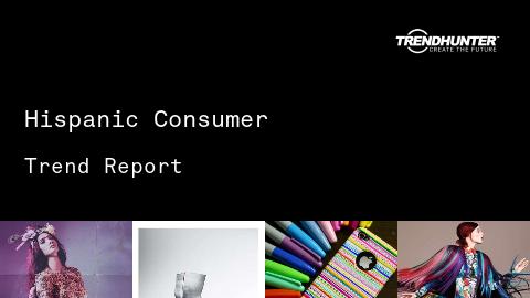 Hispanic Consumer Trend Report and Hispanic Consumer Market Research