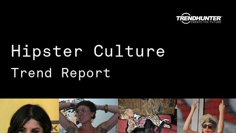 Hipster Culture Trend Report and Hipster Culture Market Research