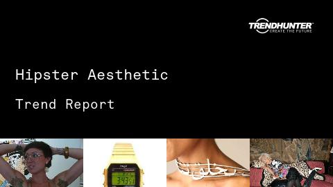 Hipster Aesthetic Trend Report and Hipster Aesthetic Market Research