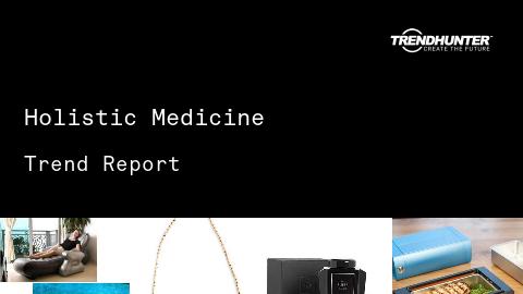 Holistic Medicine Trend Report and Holistic Medicine Market Research