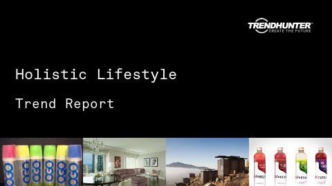 Holistic Lifestyle Trend Report and Holistic Lifestyle Market Research