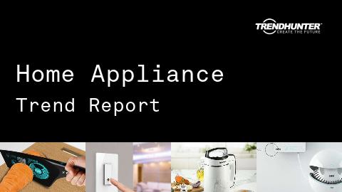 Home Appliance Trend Report and Home Appliance Market Research