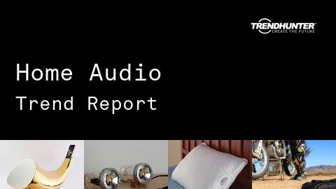 Home Audio Trend Report and Home Audio Market Research