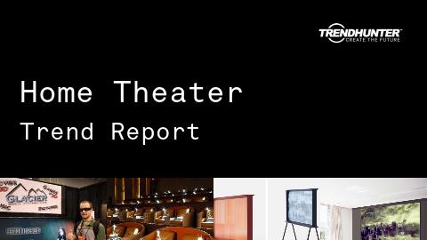 Home Theater Trend Report and Home Theater Market Research