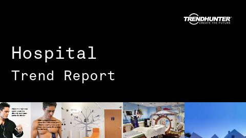 Hospital Trend Report and Hospital Market Research