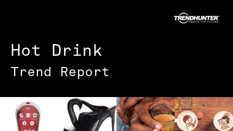 Hot Drink Trend Report and Hot Drink Market Research