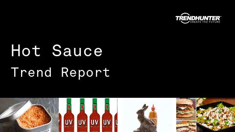 Hot Sauce Trend Report and Hot Sauce Market Research