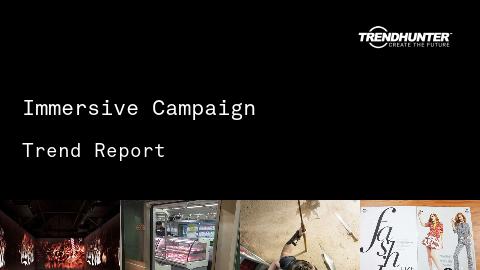 Immersive Campaign Trend Report and Immersive Campaign Market Research