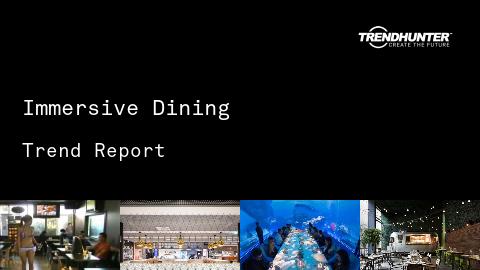 Immersive Dining Trend Report and Immersive Dining Market Research