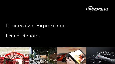 Immersive Experience Trend Report and Immersive Experience Market Research