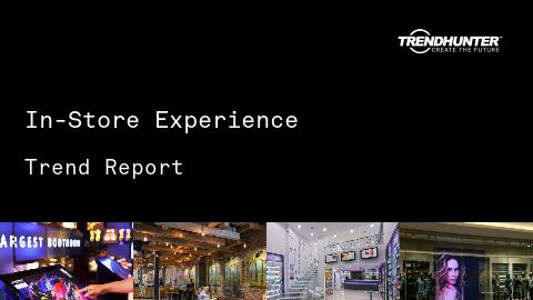 In-Store Experience Trend Report and In-Store Experience Market Research