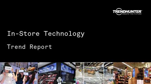 In-Store Technology Trend Report and In-Store Technology Market Research