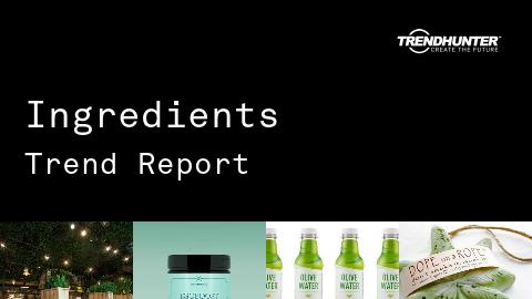 Ingredients Trend Report and Ingredients Market Research