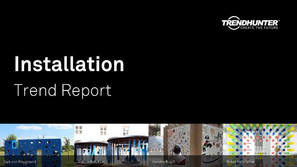 Installation Trend Report Research