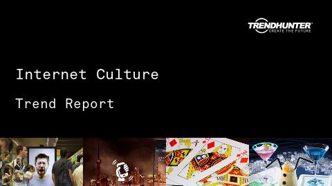 Internet Culture Trend Report and Internet Culture Market Research