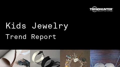 Kids Jewelry Trend Report and Kids Jewelry Market Research