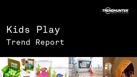 Kids Play Trend Report and Kids Play Market Research