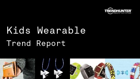 Kids Wearable Trend Report and Kids Wearable Market Research