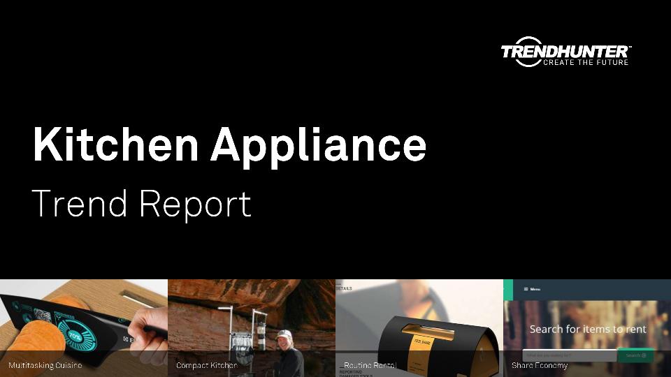 Kitchen Appliance Trend Report Research