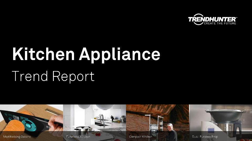 Kitchen Appliance Trend Report Research