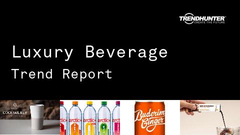 Luxury Beverage Trend Report and Luxury Beverage Market Research
