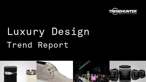 Luxury Design Trend Report and Luxury Design Market Research