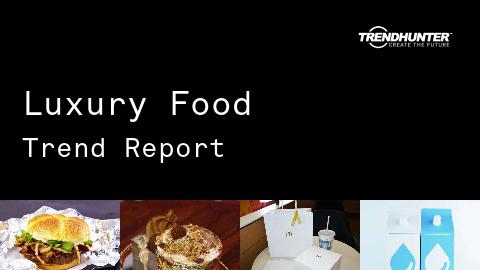 Luxury Food Trend Report and Luxury Food Market Research