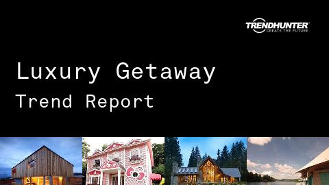 Luxury Getaway Trend Report and Luxury Getaway Market Research