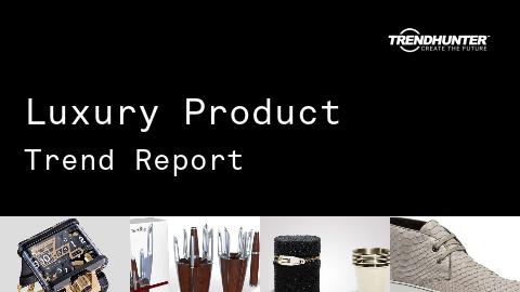Luxury Product Trend Report and Luxury Product Market Research