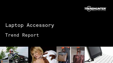 Laptop Accessory Trend Report and Laptop Accessory Market Research