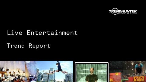 Live Entertainment Trend Report and Live Entertainment Market Research