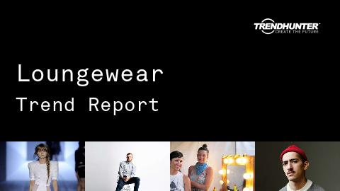 Loungewear Trend Report and Loungewear Market Research