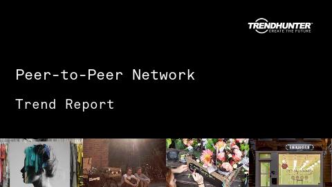 Peer-to-Peer Network Trend Report and Peer-to-Peer Network Market Research