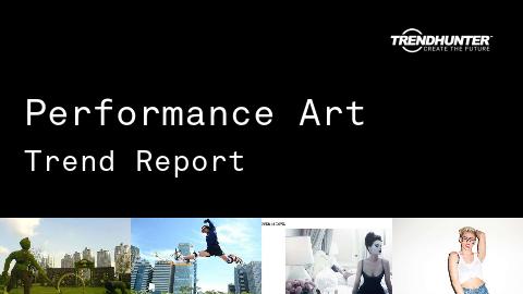 Performance Art Trend Report and Performance Art Market Research