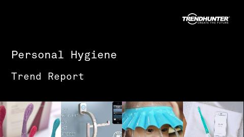 Personal Hygiene Trend Report and Personal Hygiene Market Research