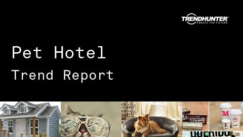 Pet Hotel Trend Report and Pet Hotel Market Research