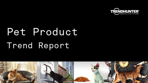 Pet Product Trend Report and Pet Product Market Research