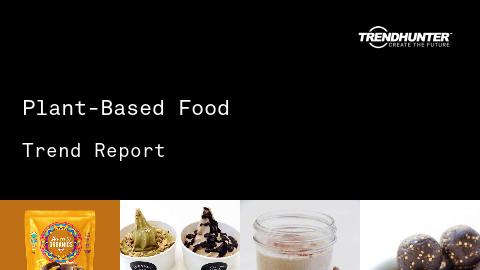Plant-Based Food Trend Report and Plant-Based Food Market Research