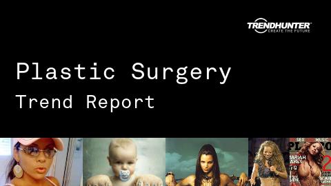 Plastic Surgery Trend Report and Plastic Surgery Market Research