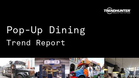 Pop-Up Dining Trend Report and Pop-Up Dining Market Research