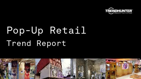 Pop-Up Retail Trend Report and Pop-Up Retail Market Research