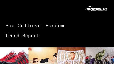 Pop Cultural Fandom Trend Report and Pop Cultural Fandom Market Research