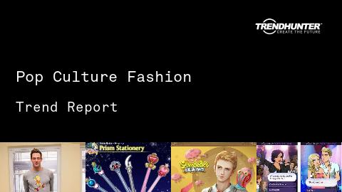 Pop Culture Fashion Trend Report and Pop Culture Fashion Market Research